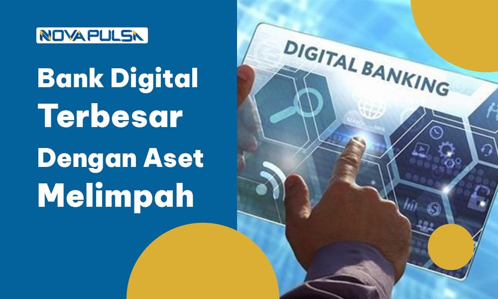 Bank Digital Terbesar Dengan Aset Melimpah