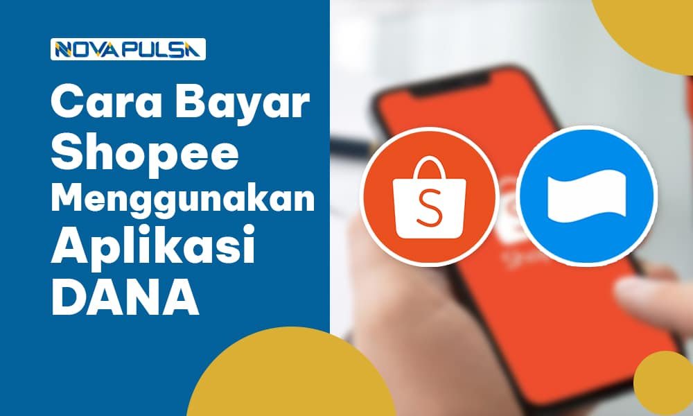 Cara Bayar Shopee Menggunakan Aplikasi DANA, Paling Mudah!