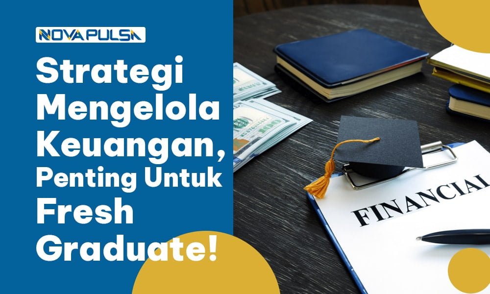 Strategi Mengelola Keuangan, Penting untuk Fresh Graduate!