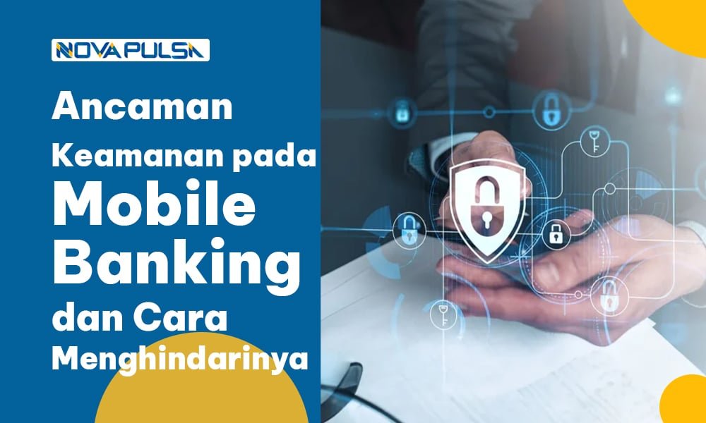 Ancaman Keamanan pada Mobile Banking & Cara Menghindarinya