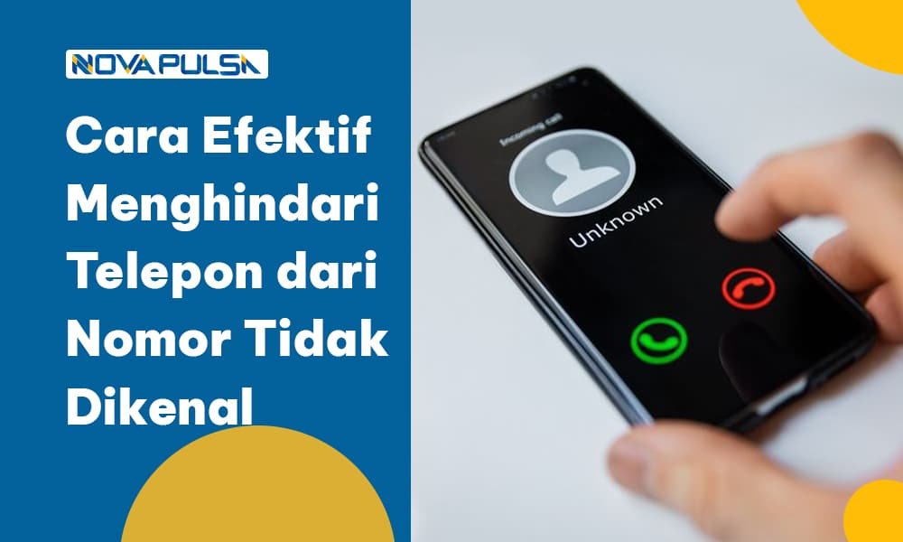 Cara Efektif Menghindari Telepon dari Nomor Tidak Dikenal