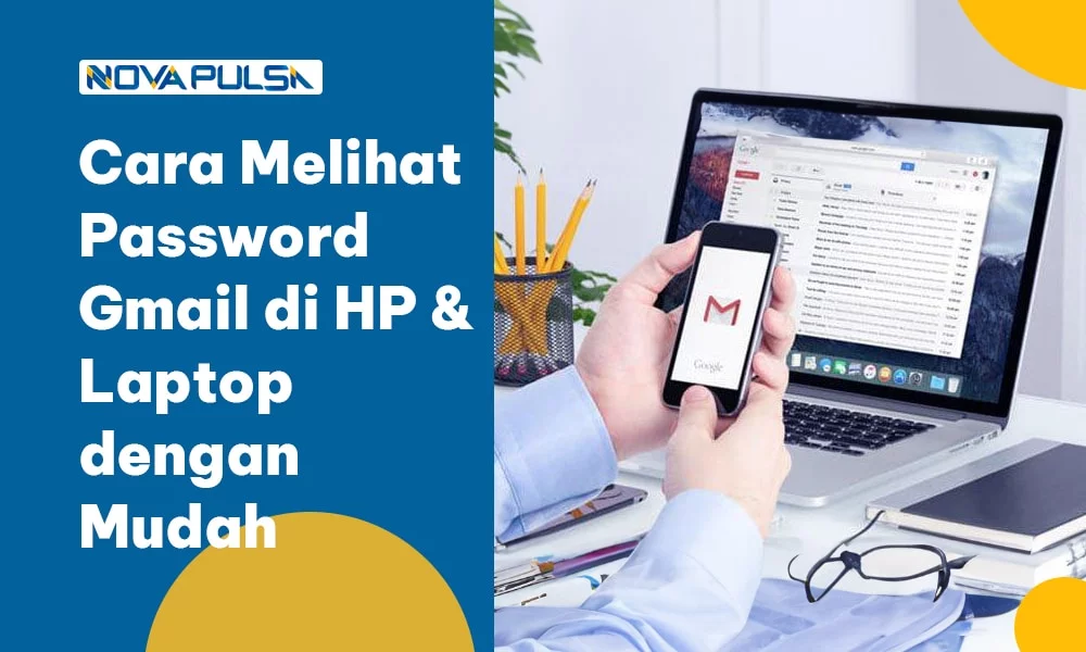 Cara Melihat Password Gmail di HP dan Laptop dengan Mudah