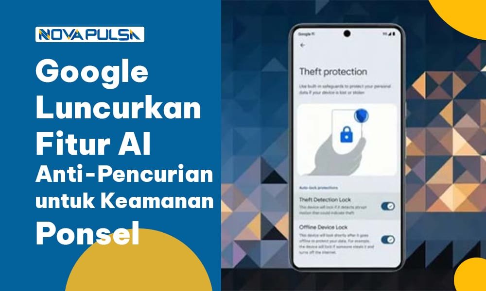 Google Luncurkan Fitur AI Anti-Pencurian untuk Keamanan Ponsel