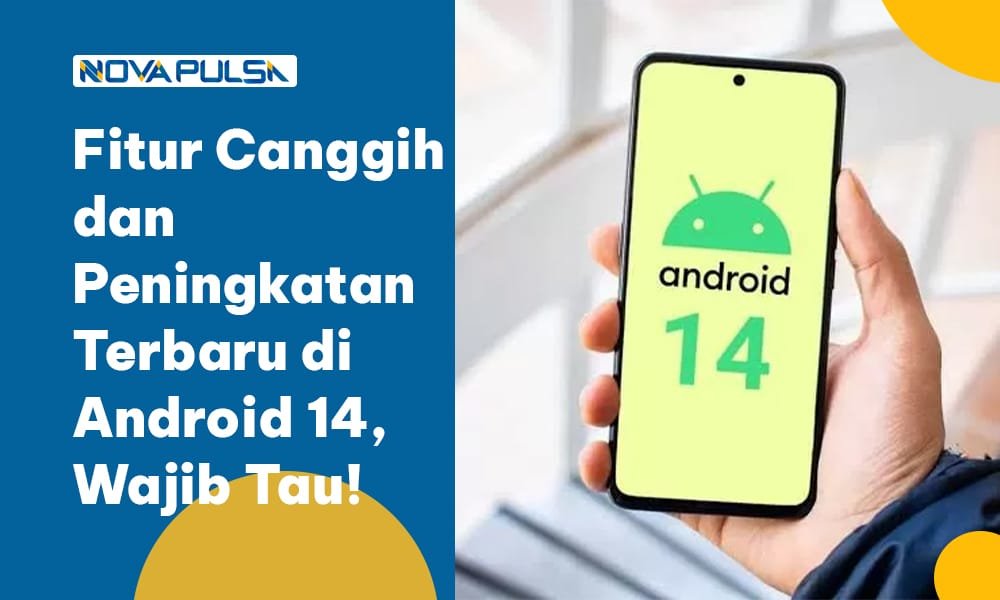 Fitur Canggih dan Peningkatan Terbaru di Android 14, Wajib Tau!