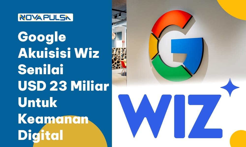 Google Akuisisi Wiz Senilai USD 23 Miliar Untuk Keamanan Digital