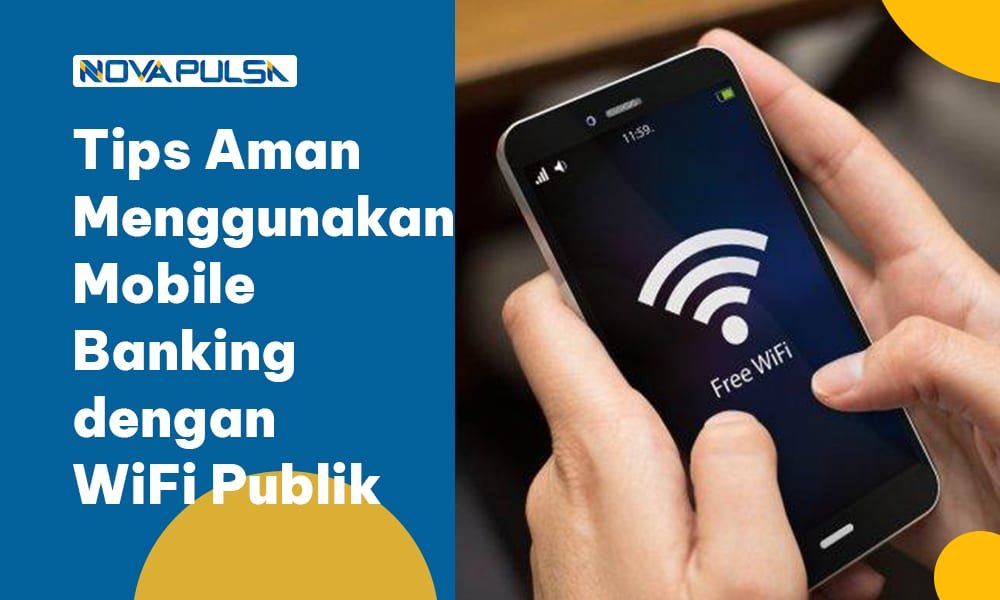 Tips Aman Menggunakan Mobile Banking dengan WiFi Publik