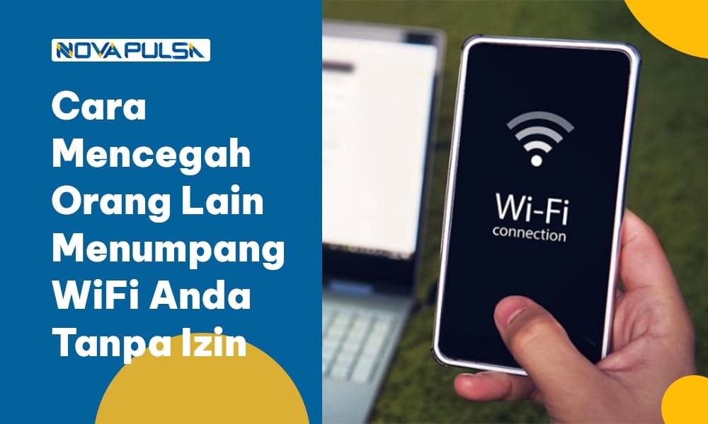 Cara Mencegah Orang Lain Menumpang WiFi Anda Tanpa Izin