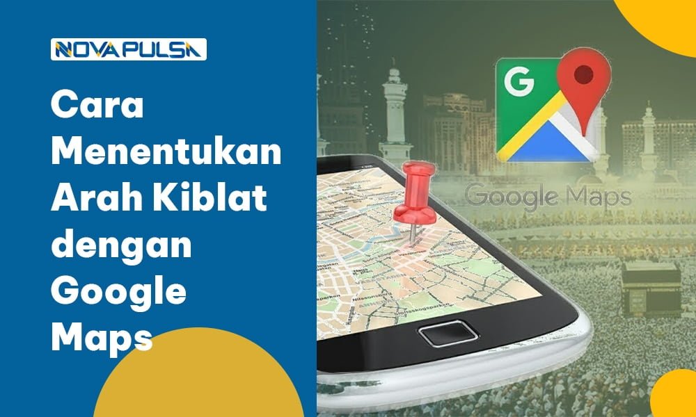 Cara Menentukan Arah Kiblat dengan Google Maps