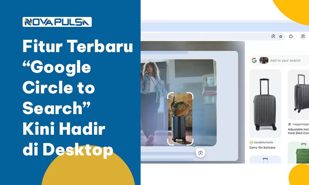 Fitur Terbaru Google Circle to Search Kini Hadir di Desktop