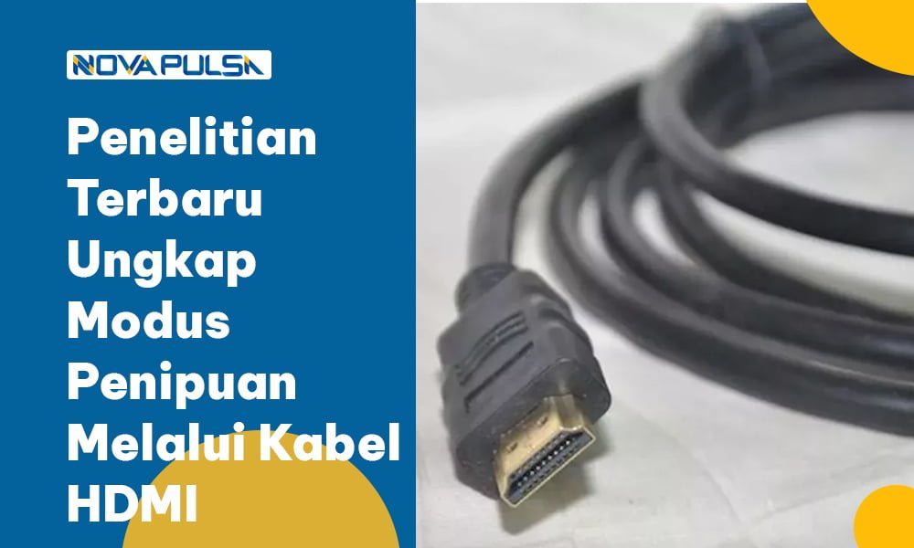 Penelitian Terbaru Ungkap Modus Penipuan Melalui Kabel HDMI